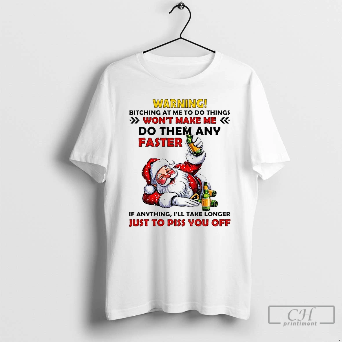 Classic Santa Claus Warning Bitching At Me To Do Things Wont Make Me Do Them Any Faster If Anything Ill Take Longer Christmas T Shirts Hoodie