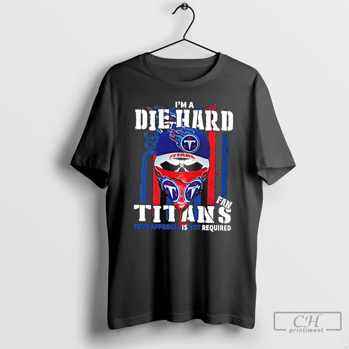 Classic Skull Im A Die Hard Tennessee Titans Fan Your Approval Is Not Required T Shirts Sweater Hoodie