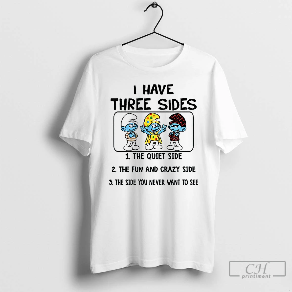 Classic Smurf I Have Three Sides The Quiet Side The Fun And Crazy Side The Side You Never Want To See T Shirts Hoodie