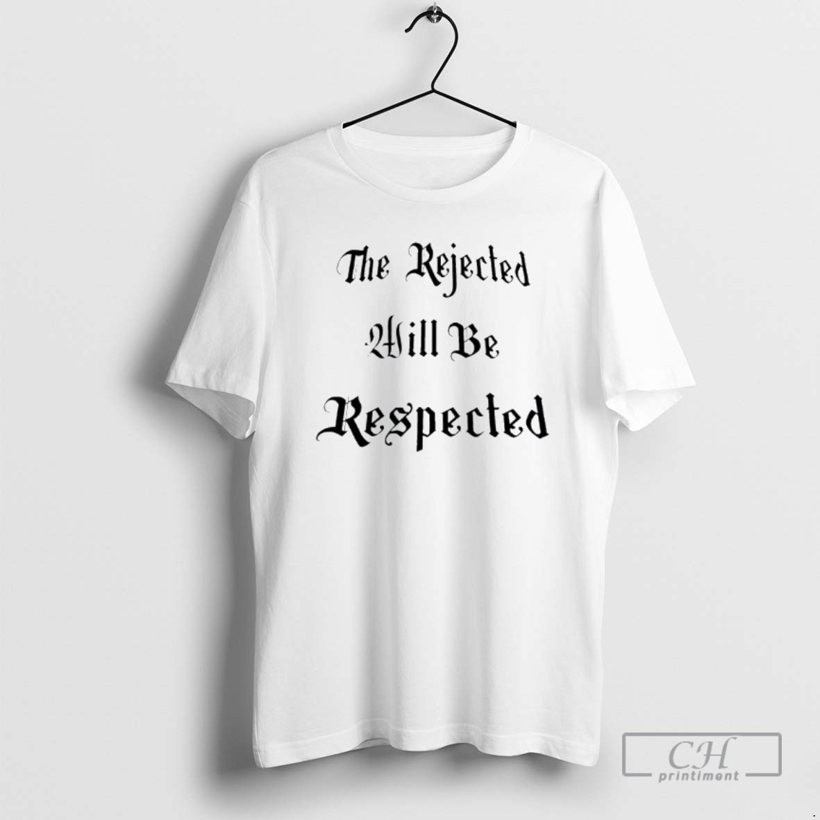 Classic The Rejected Will Be Respected Shirt Sweater