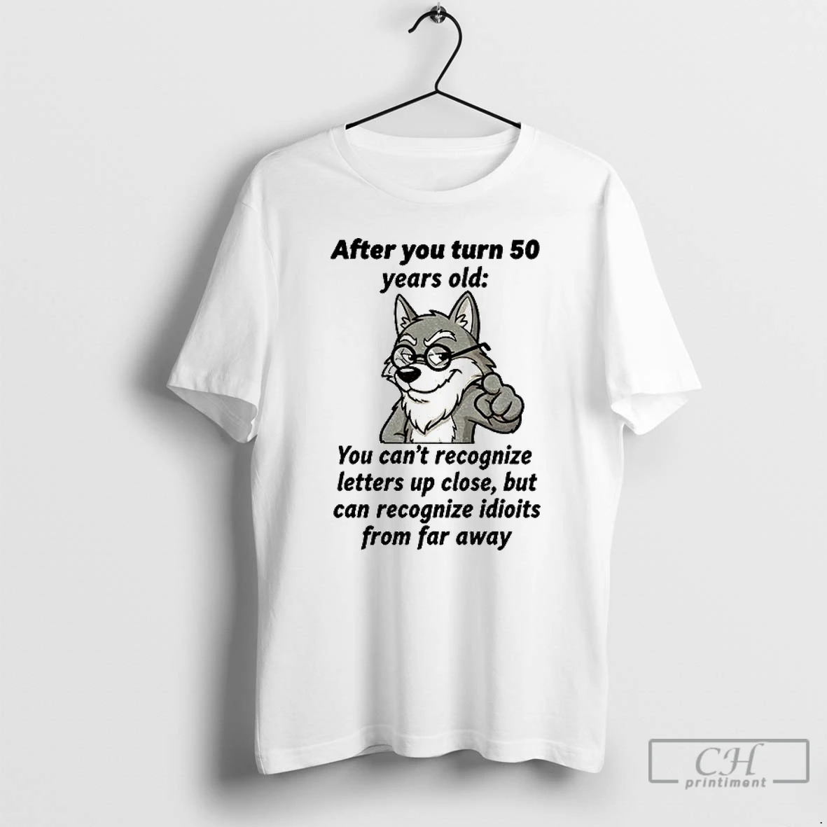 Classic Wolf After You Turn 50 Years Old You Cant Recognize Letters Up Close But Can Recognize Idiots From Far Away T Shirts Sweater Hoodie