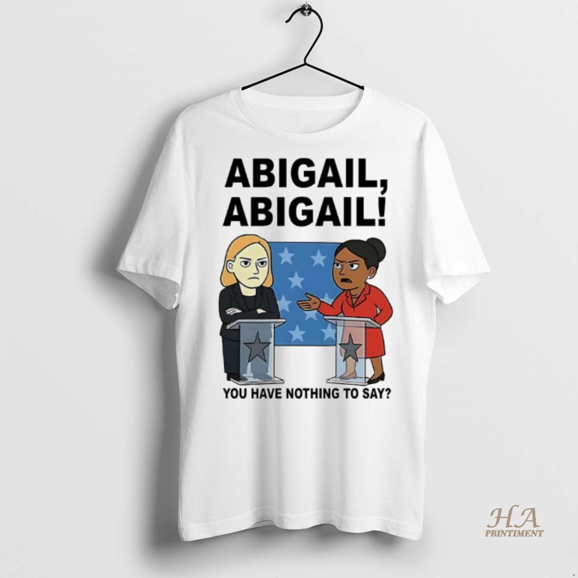 Official Abigail You Have Nothing To Say Shirt Hoodie