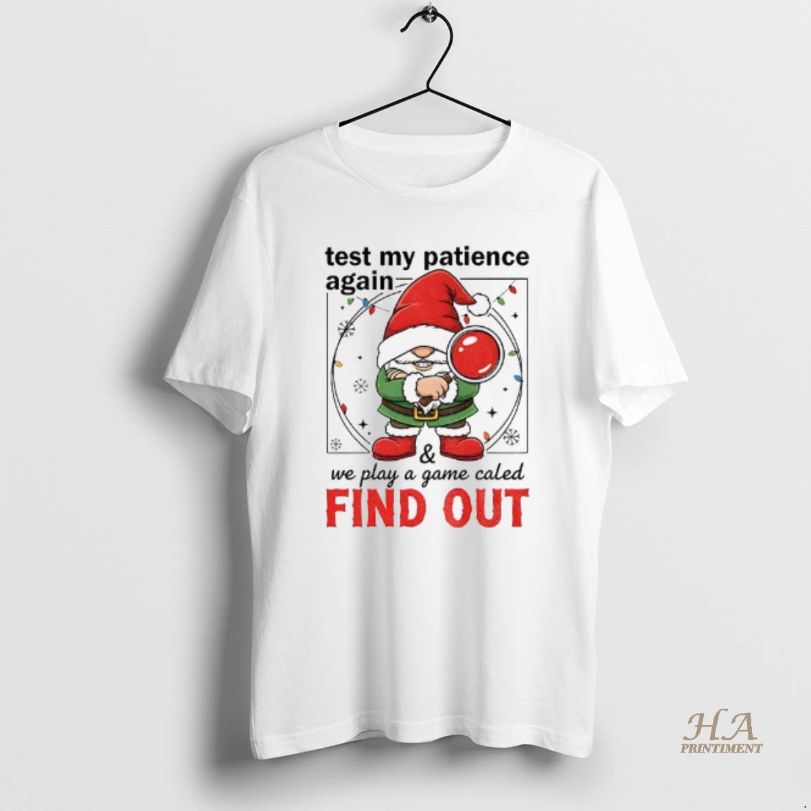 Official Gnome Santa Hat Test My Patience Again We Play A Game Called Find Out Christmas T Shirt