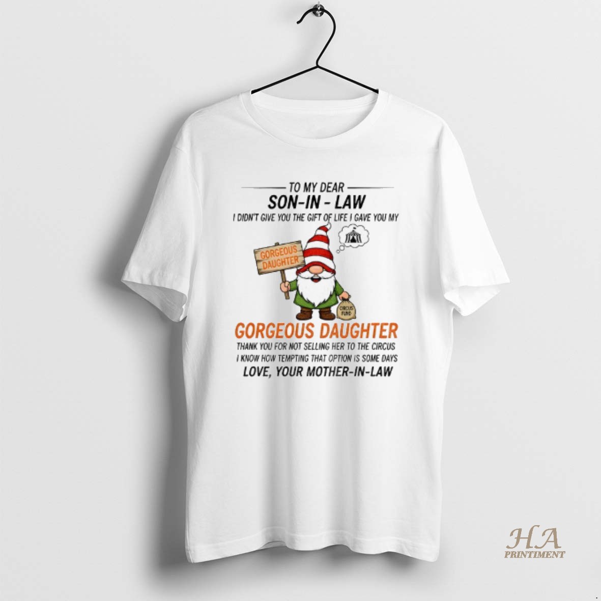 Official Gnome To My Dear Son In Law I Didnt Give You The Gift Of Life I Gave You My Gorgeous Daughter T Shirt