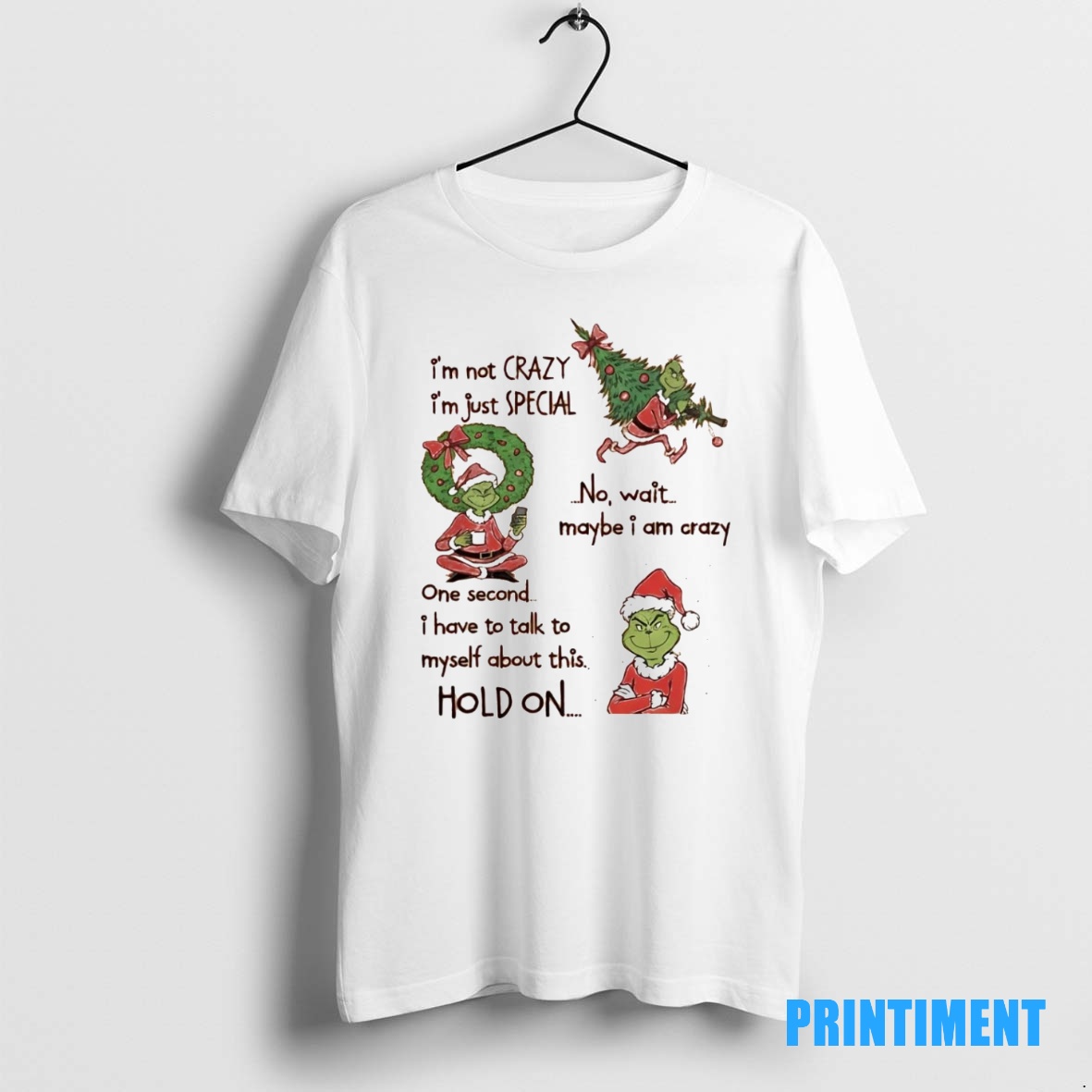 Official Grinch Im Not Crazy Im Just Special No Wait Maybe I Am Crazy Hold On Tee Sweater Hoodie