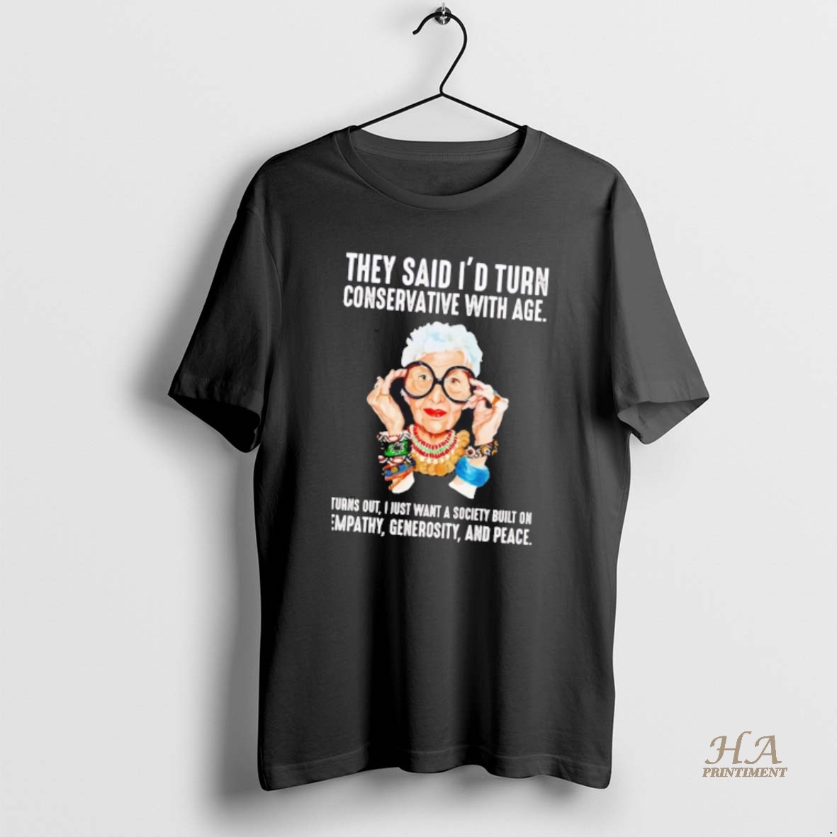 Official Iris Apfel They Said Id Turn Conservative With Age Empathy Generosity T Shirt