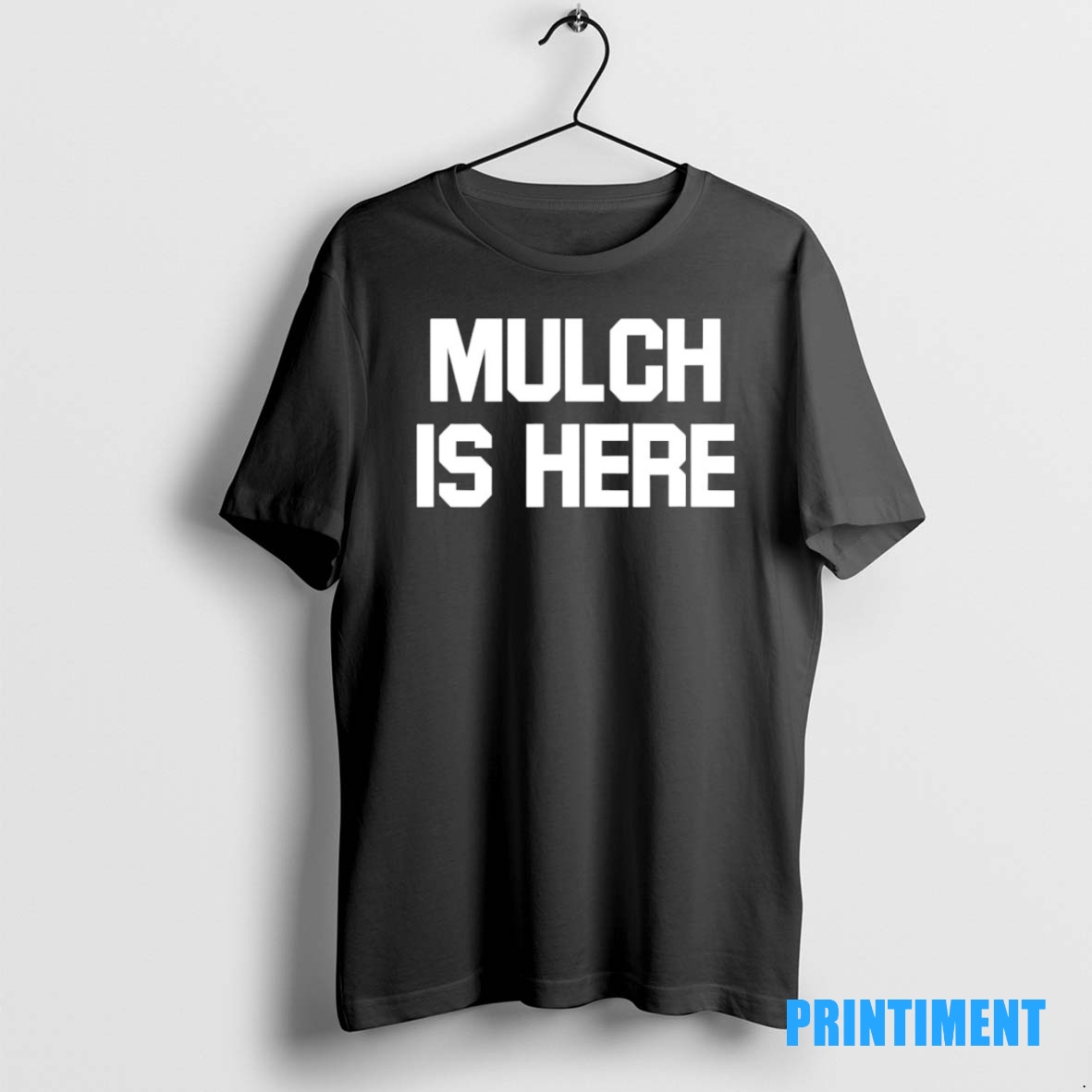Official Mulch Is Here 2025 Tee Sweater Hoodie