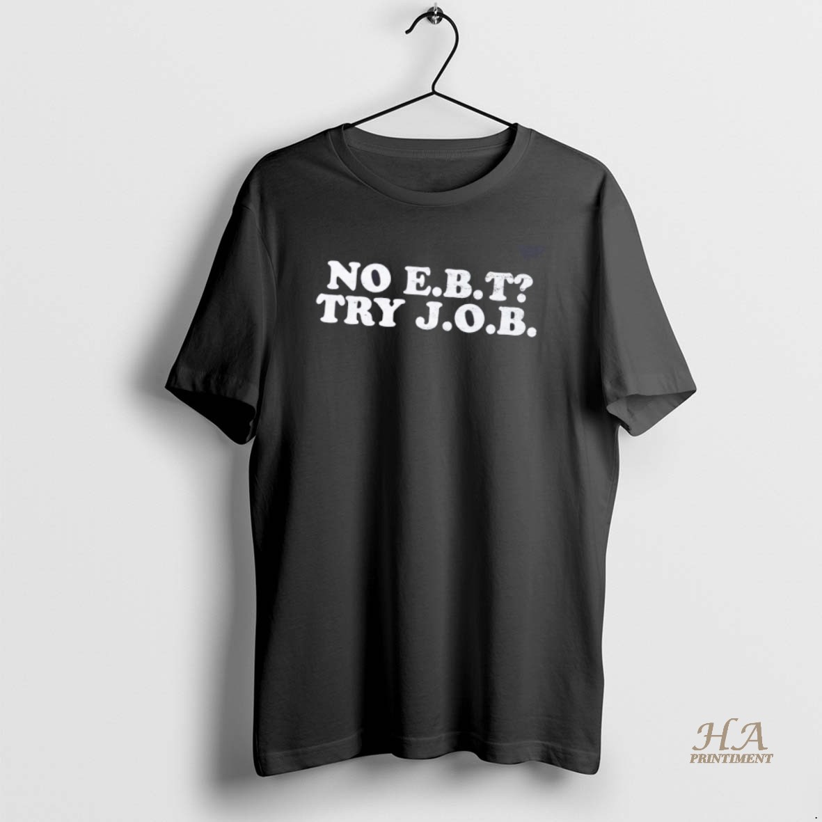 Official No Ebt Try Job T Shirt
