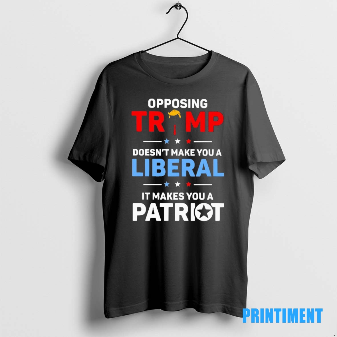 Official Opposing Trump Doesnt Make You A Liberal It Makes You A Patriot Tee Sweater Hoodie