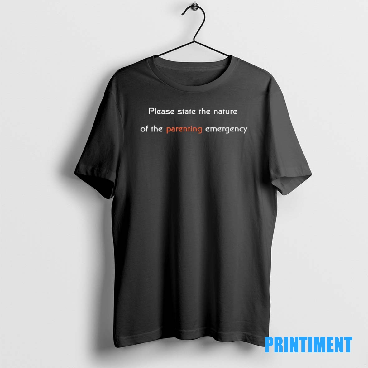 Official Please State The Nature Of The Parenting Emergency Black Tee Sweater Hoodie