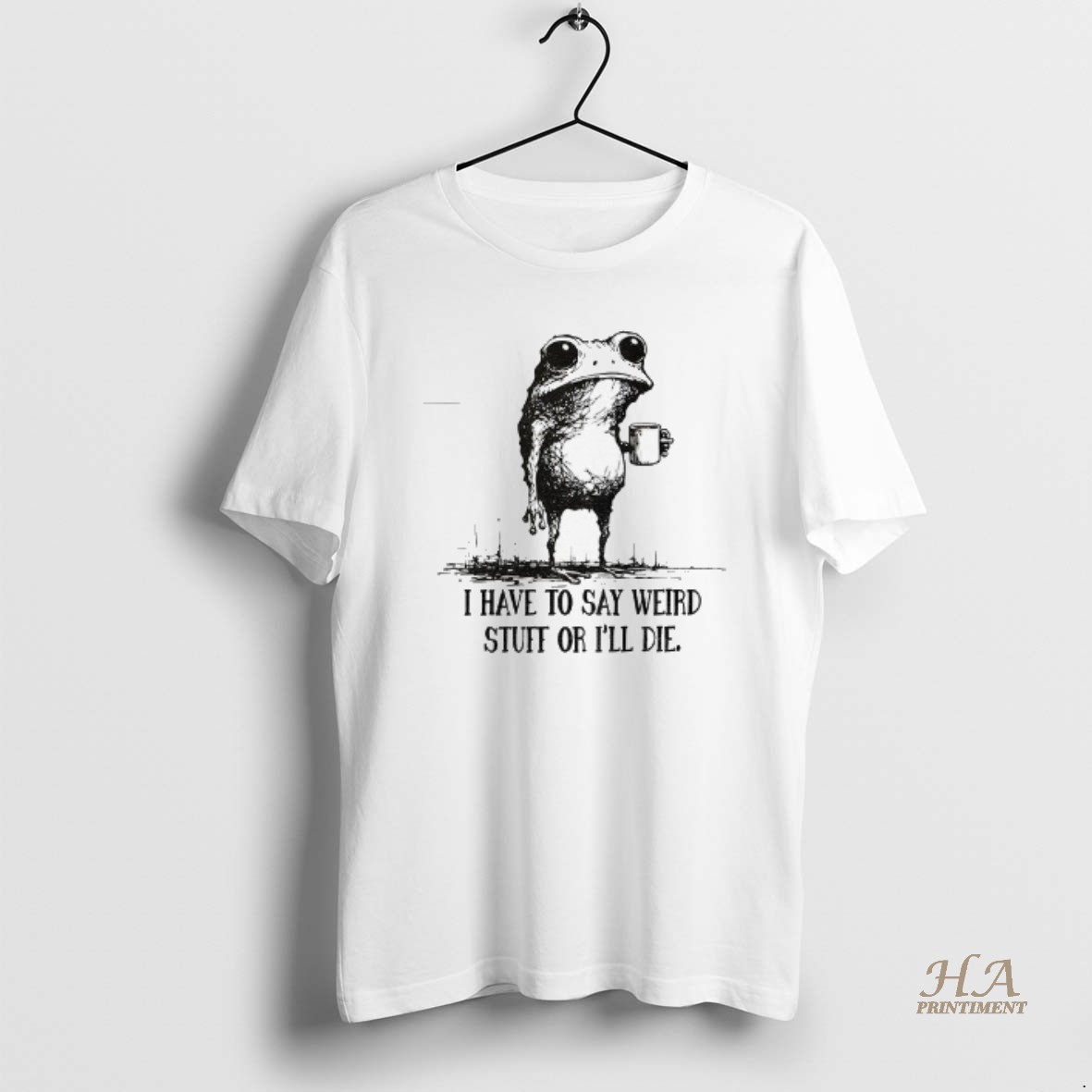 Official Portland Frog I Have To Say Weird Stuff Or I Will Die T Shirt