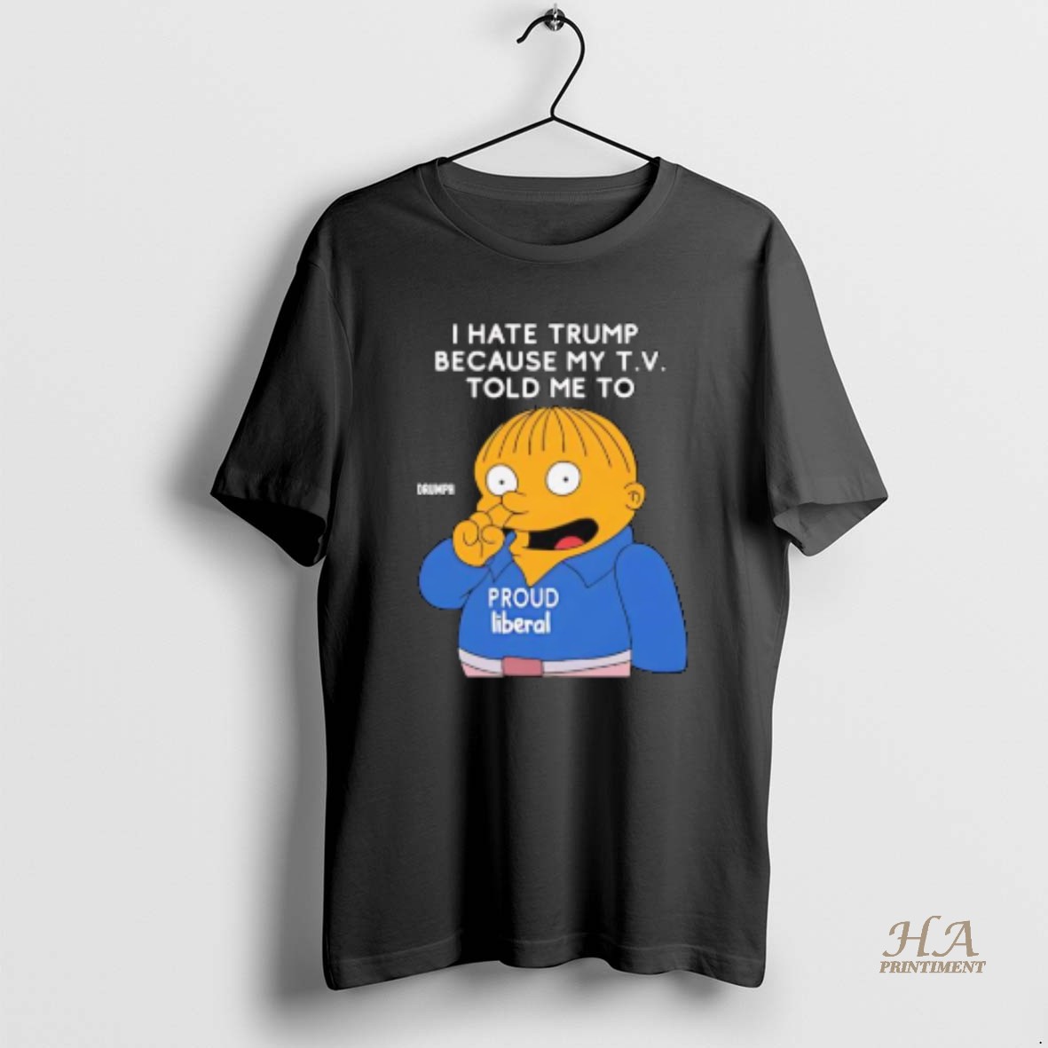 Official Ralph Wiggum I Hate Trump Because My T V T Shirt