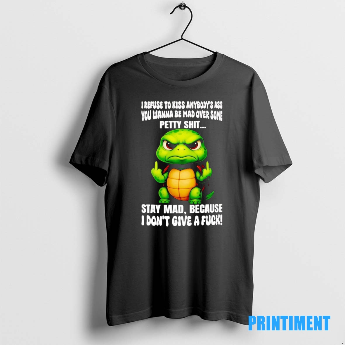 Official Turtle I Refuse To Kiss Anybodys Ass You Wanna Be Tee Sweater Hoodie