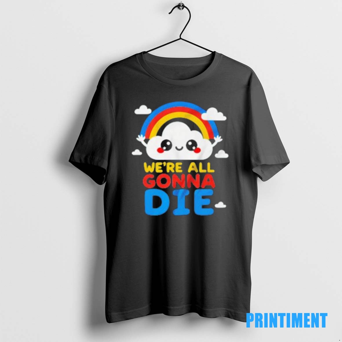 Official Were All Gonna Die Funny Tee Sweater Hoodie