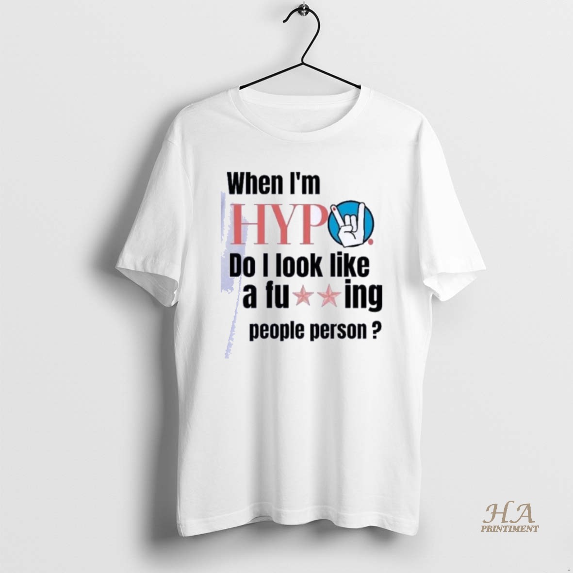 Official When Im Hypo Do I Look Like Fucking People Person Shirts T Shirt