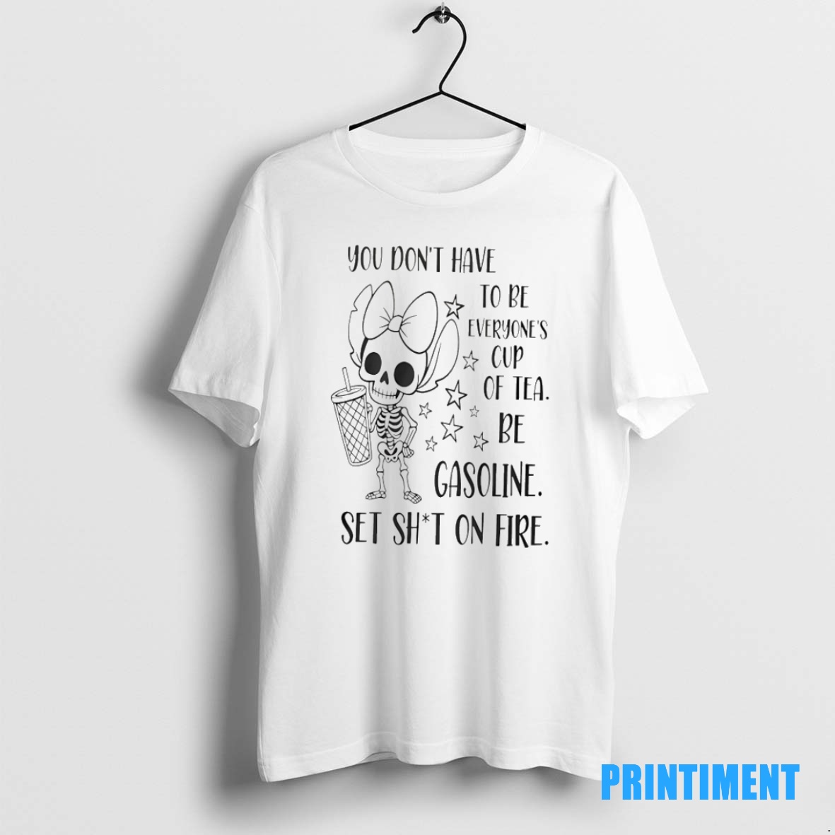 Official You Dont Have To Be Everyones Cup Of Tea Be Gasoline Skeleton Tee Sweater Hoodie