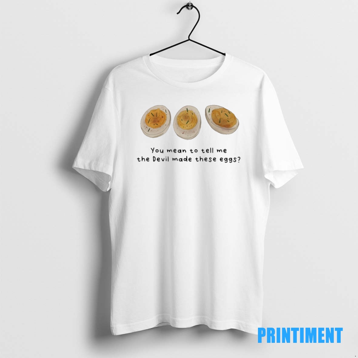 Official You Mean To Tell Me The Devil Made These Eggs Tee Sweater Hoodie