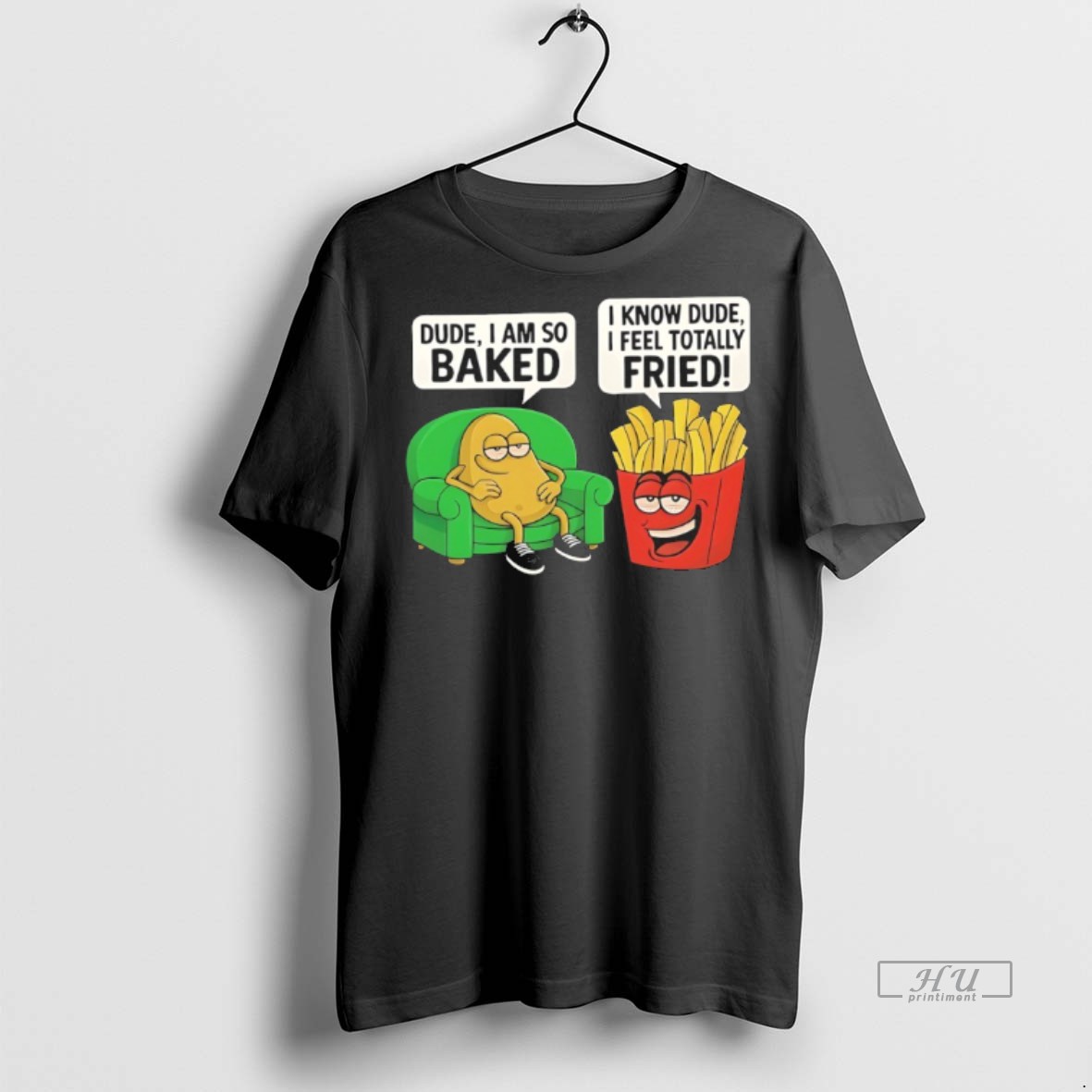 Officials Dude I Am So Baked I Know Dude I Feel Totally Fried Premium Tee Shirt Sweater Hoodie