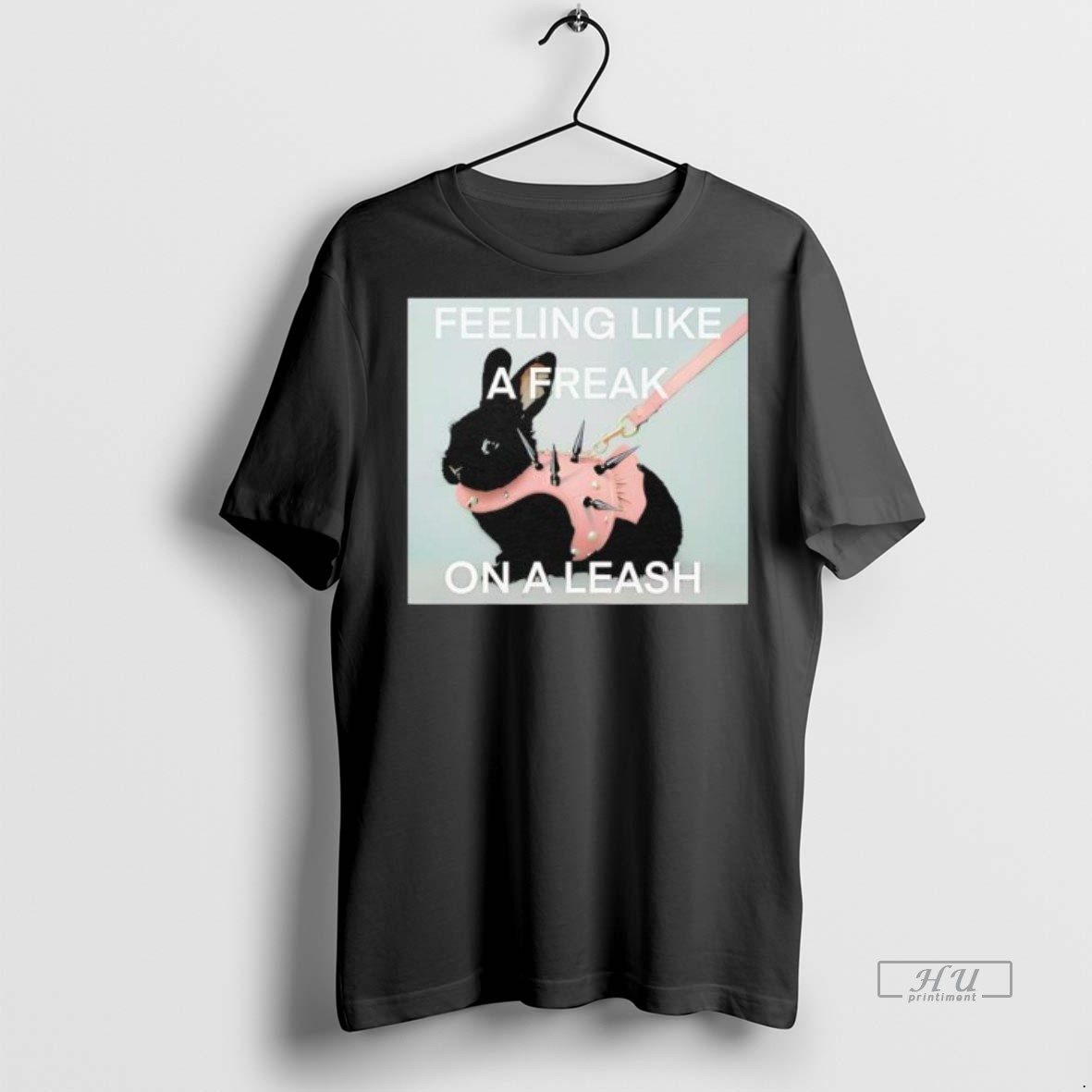 Officials Feeling Like A Freak On A Leash Rabit Premium Tee Shirt Sweater Hoodie