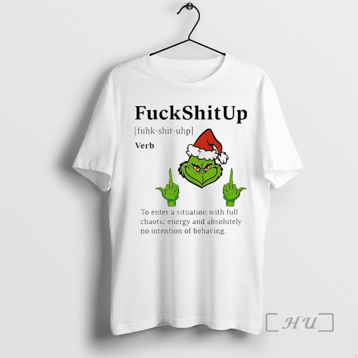 Officials Grinch Christmas Fuckshitup To Enter A Situation With Full Chaotic Energy And Absolutely No Intention Of Behaving Christmas Premium T Shirt Sweater Hoodie