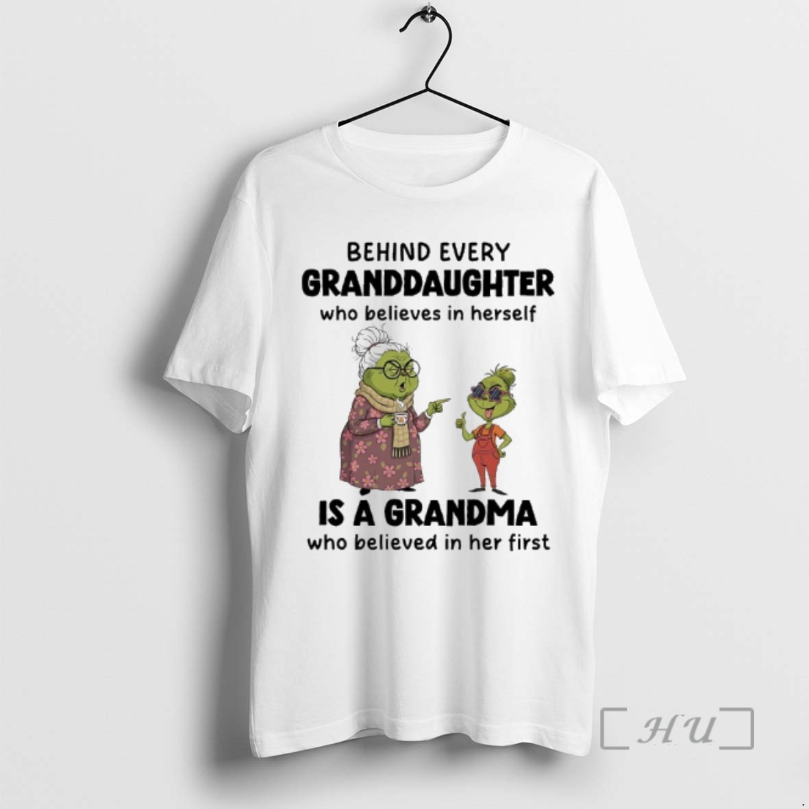 Officials Grinch Behind Every Granddaughter Is A Grandma Who Believed In Her First Premium T Shirts Sweater Hoodie