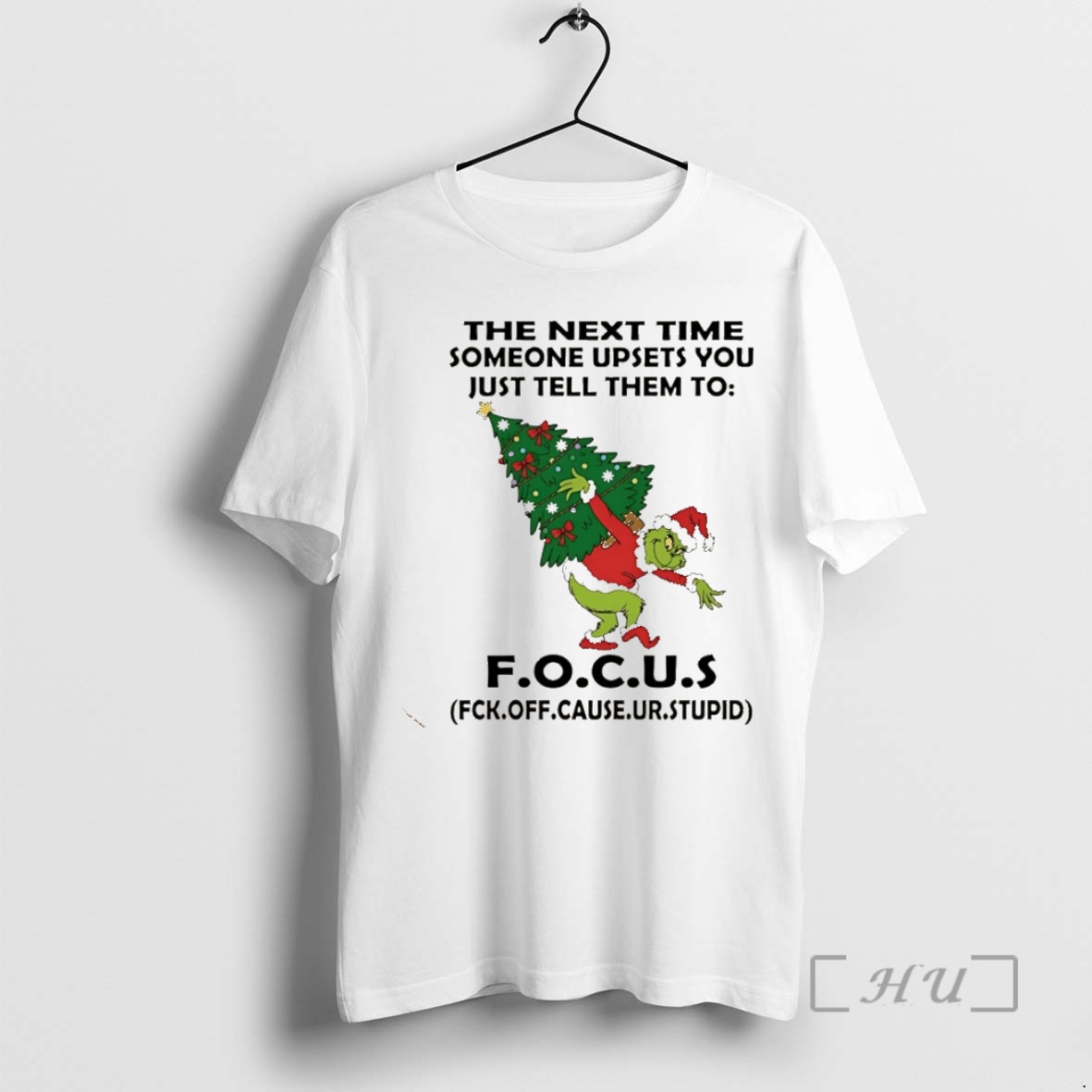 Officials Grinch The Next Time Someone Upsets You Just Tell Them To Focus Christmas Christmas Premium T Shirts Sweater Hoodie