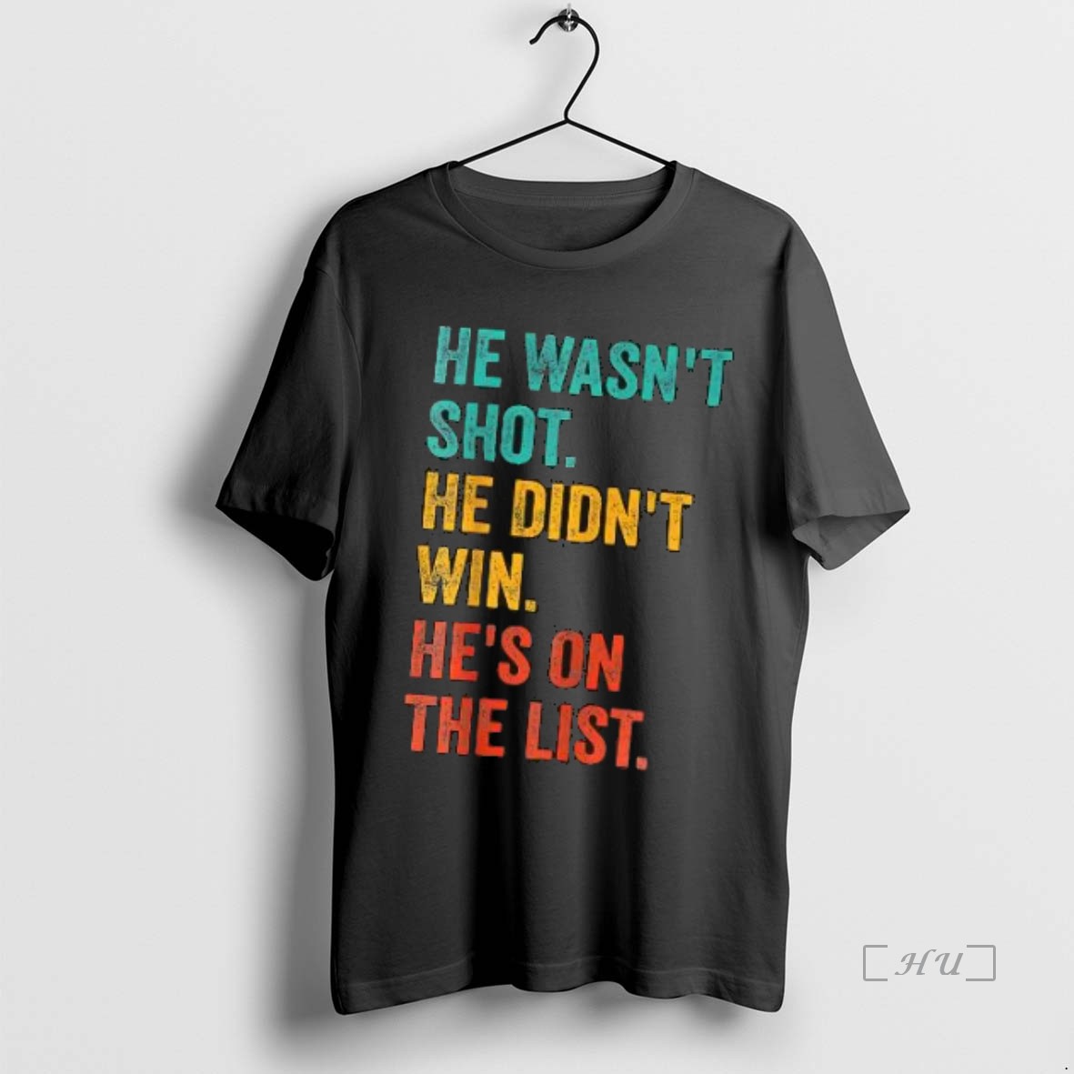 Officials He Wasnt Shot He Didnt Win Hes On The List Premium T Shirts Sweater Hoodie
