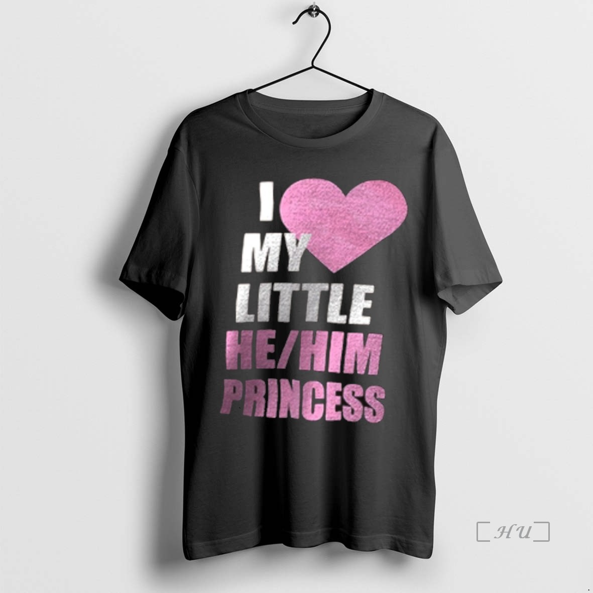 Officials I Love My Little He Him Princess Premium T Shirts Sweater Hoodie