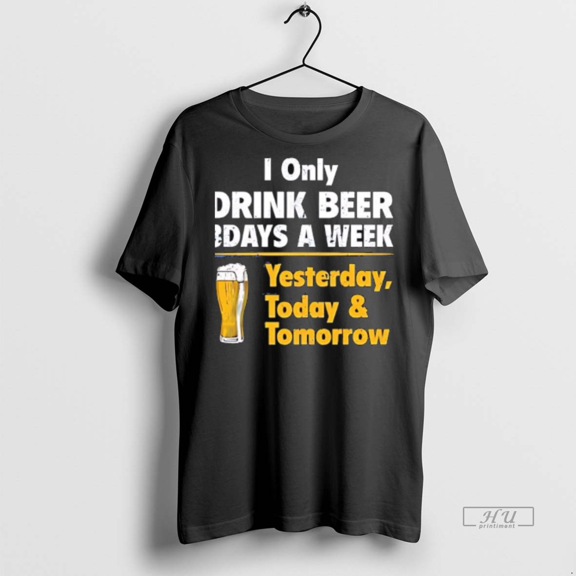 Officials I Only Drink Beer 3 Days A Week Yesterday Today Tomorrow Yellow Line Premium Tee Shirt Sweater Hoodie
