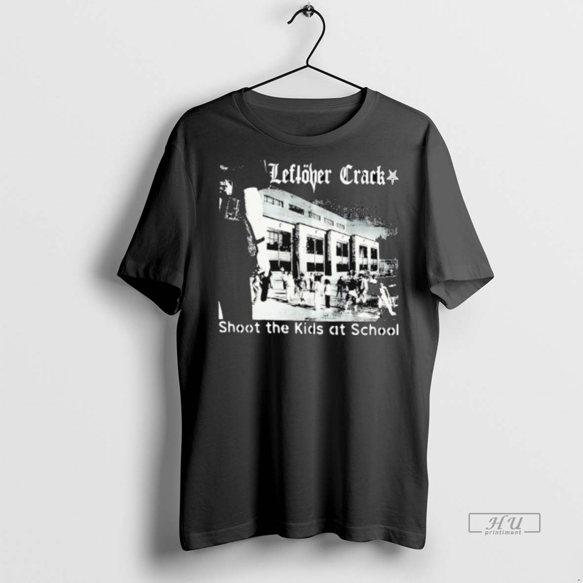 Officials Leftover Crack Song Shoot The Kids At School Premium Tee Shirt Sweater Hoodie