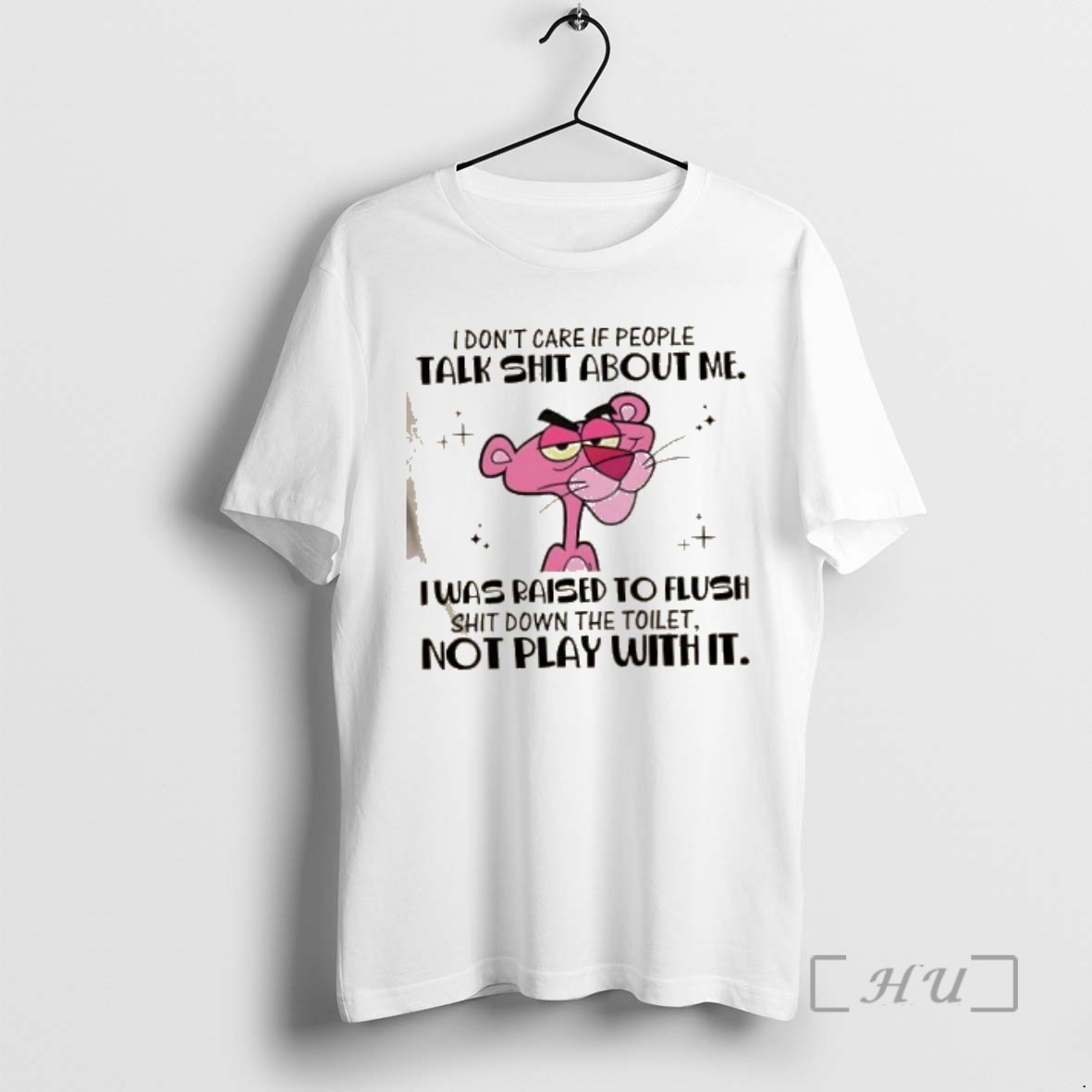Officials Pink Panther I Dont Care If People Talk Shit About Me I Was Raised To Flush Shit Down The Toilet Not Play With It Premium T Shirts Sweater Hoodie