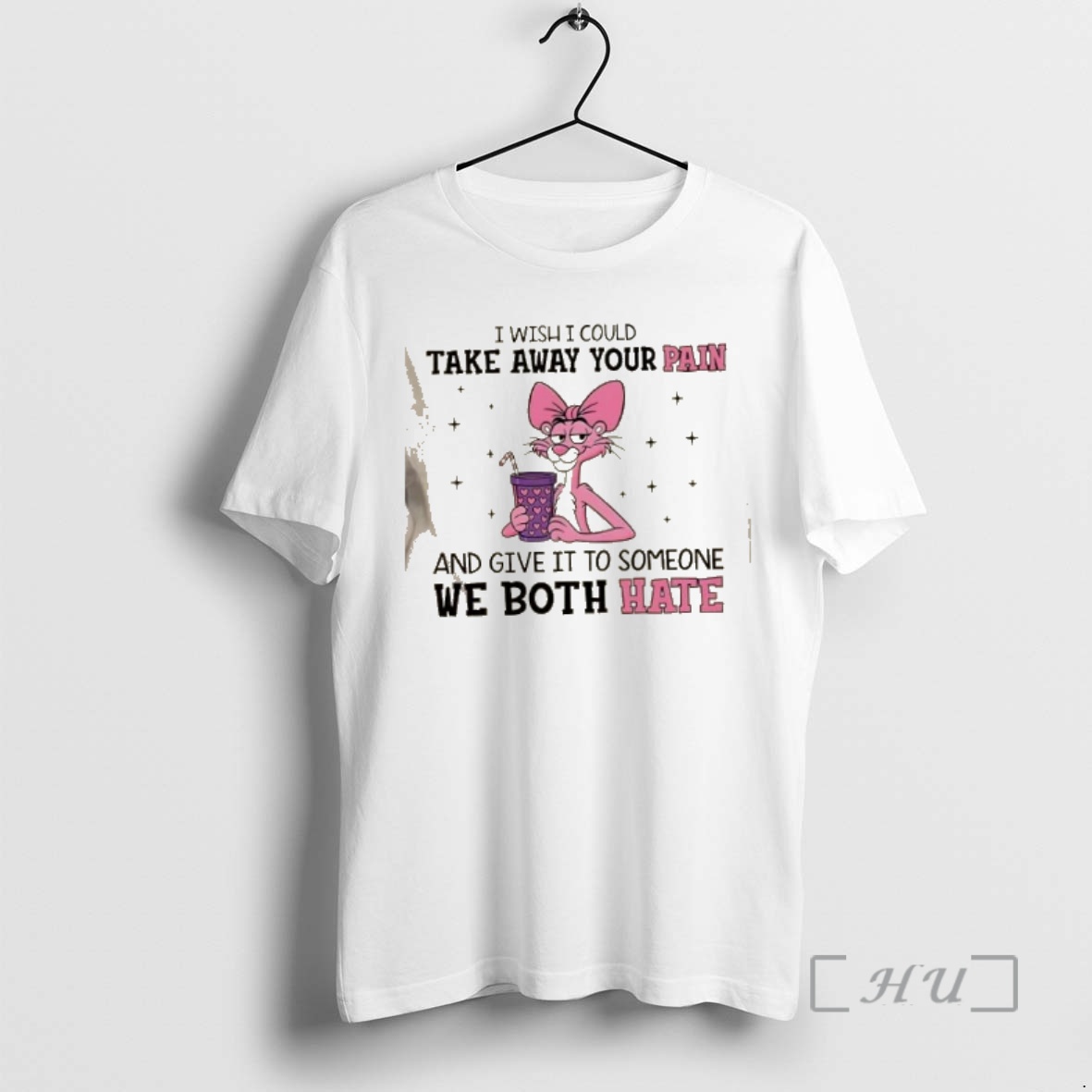 Officials Pink Panther I Wish I Could Take Away Your Pain And Give It To Someone We Both Hate Premium T Shirts Sweater Hoodie