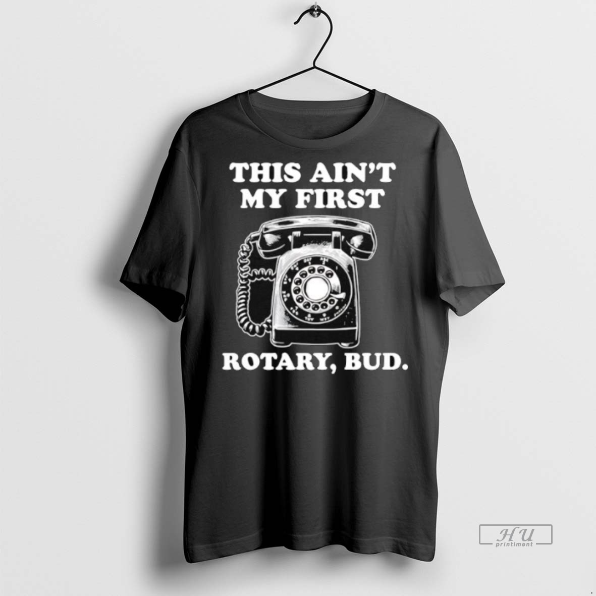 Officials Rotary Phone This Aint My First Rotary Bud Premium Tee Shirt Sweater Hoodie