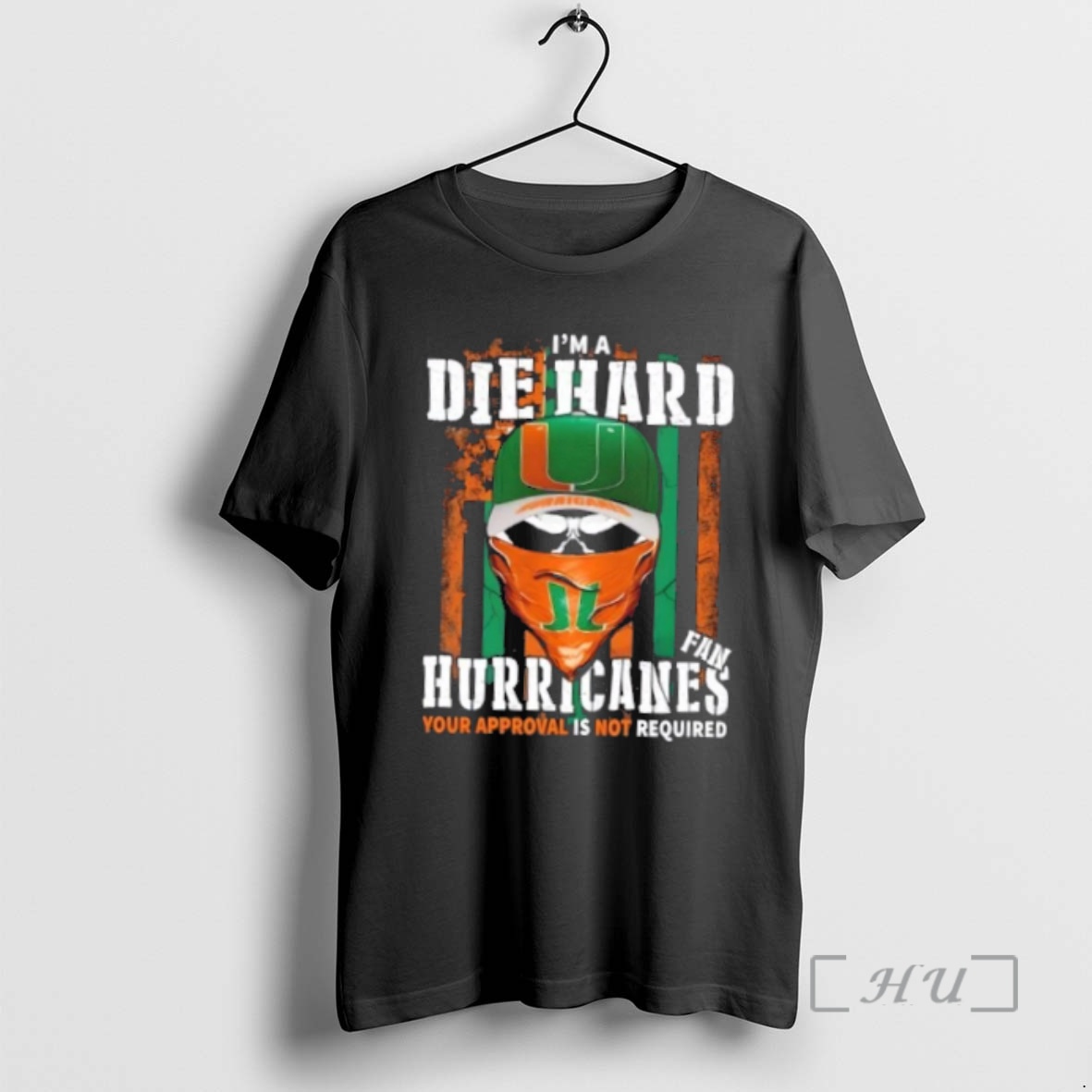 Officials Skull Im A Die Hard Miami Hurricanes Fan Your Approval Is Not Required Premium T Shirts Sweater Hoodie