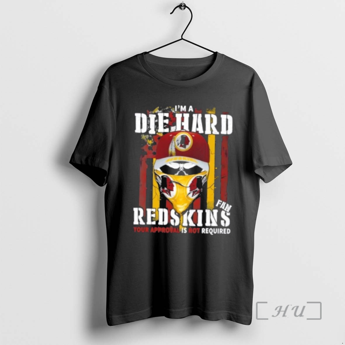 Officials Skull Im A Die Hard Washington Redskins Fan Your Approval Is Not Required Premium T Shirts Sweater Hoodie