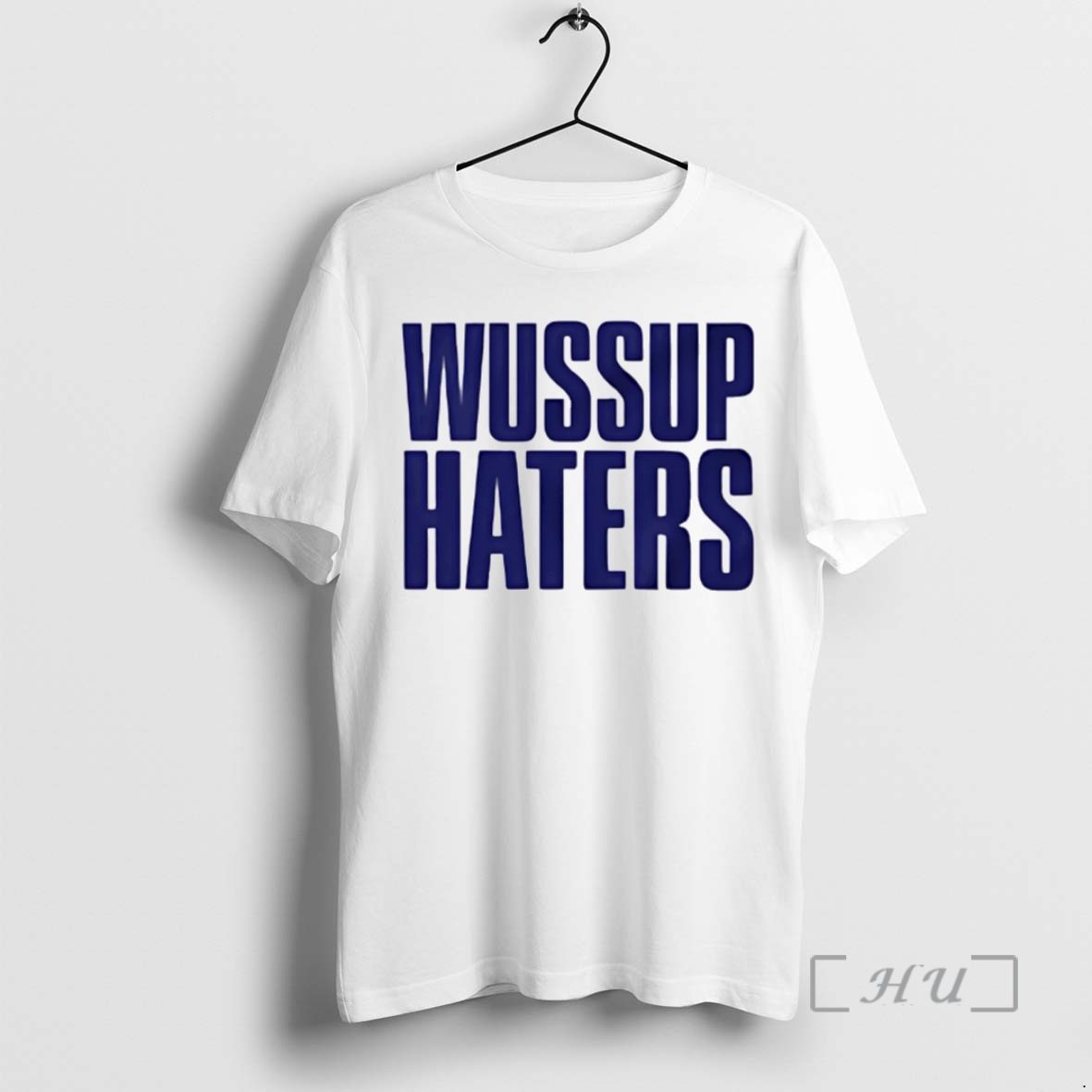 Officials Wussup Haters Premium T Shirts Sweater Hoodie