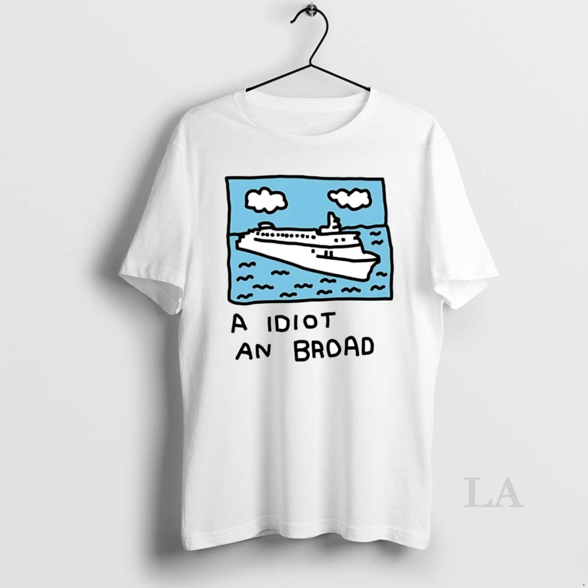 Original A Idiot An Broad Shirt