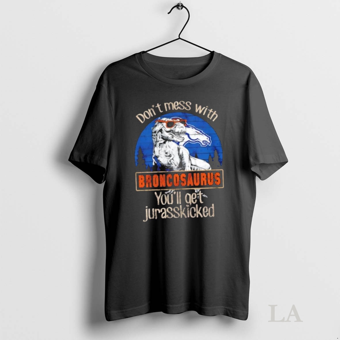 Original Denver Broncos Dont Mess With Broncosaurus Youll Get Jurasskicked Shirt