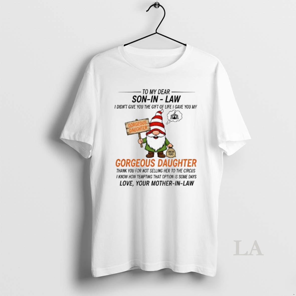 Original Gnome To My Dear Son In Law I Didnt Give You The Gift Of Life I Gave You My Gorgeous Daughter Shirt