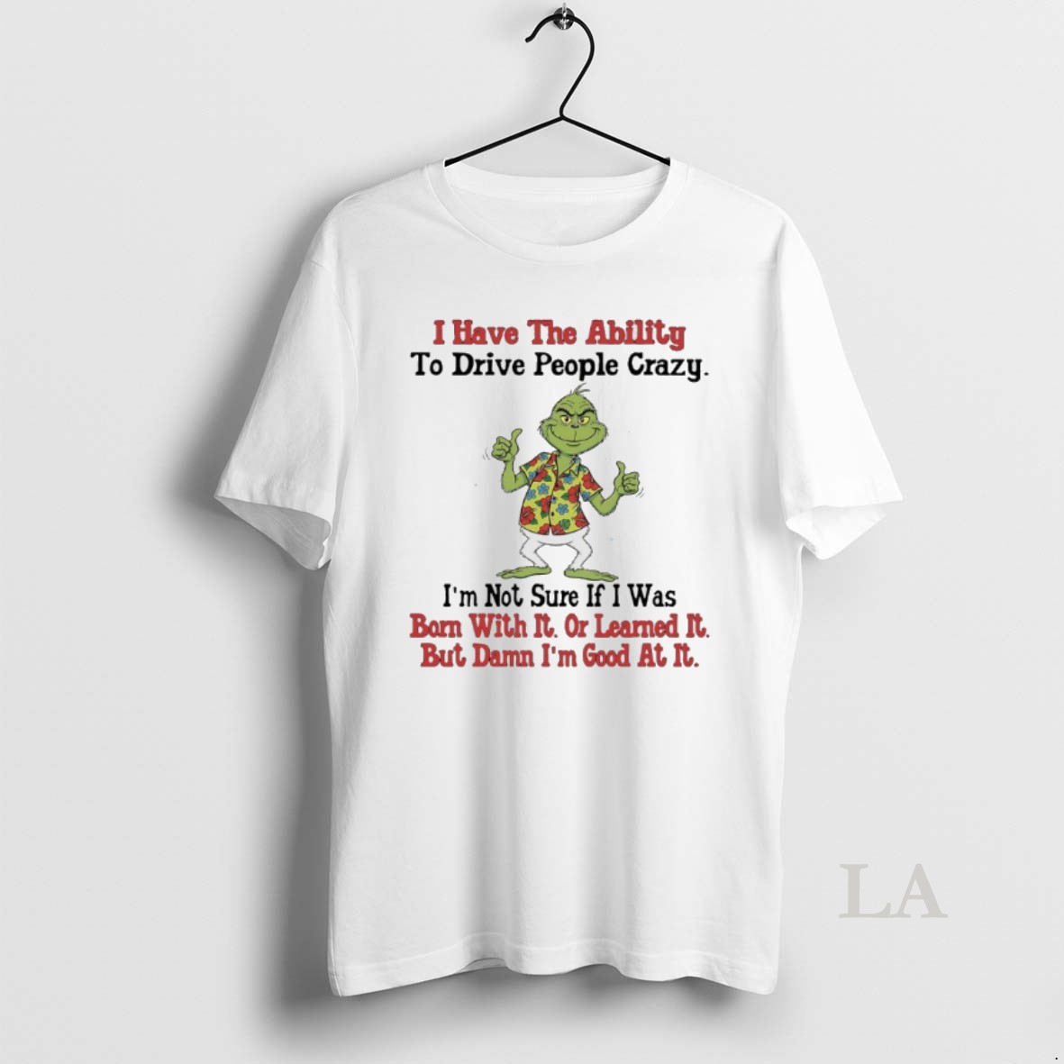 Original Grinch Hawaii Christmas I Have The Ability To Drive People Crazy Im Not Sure If I Was Shirt