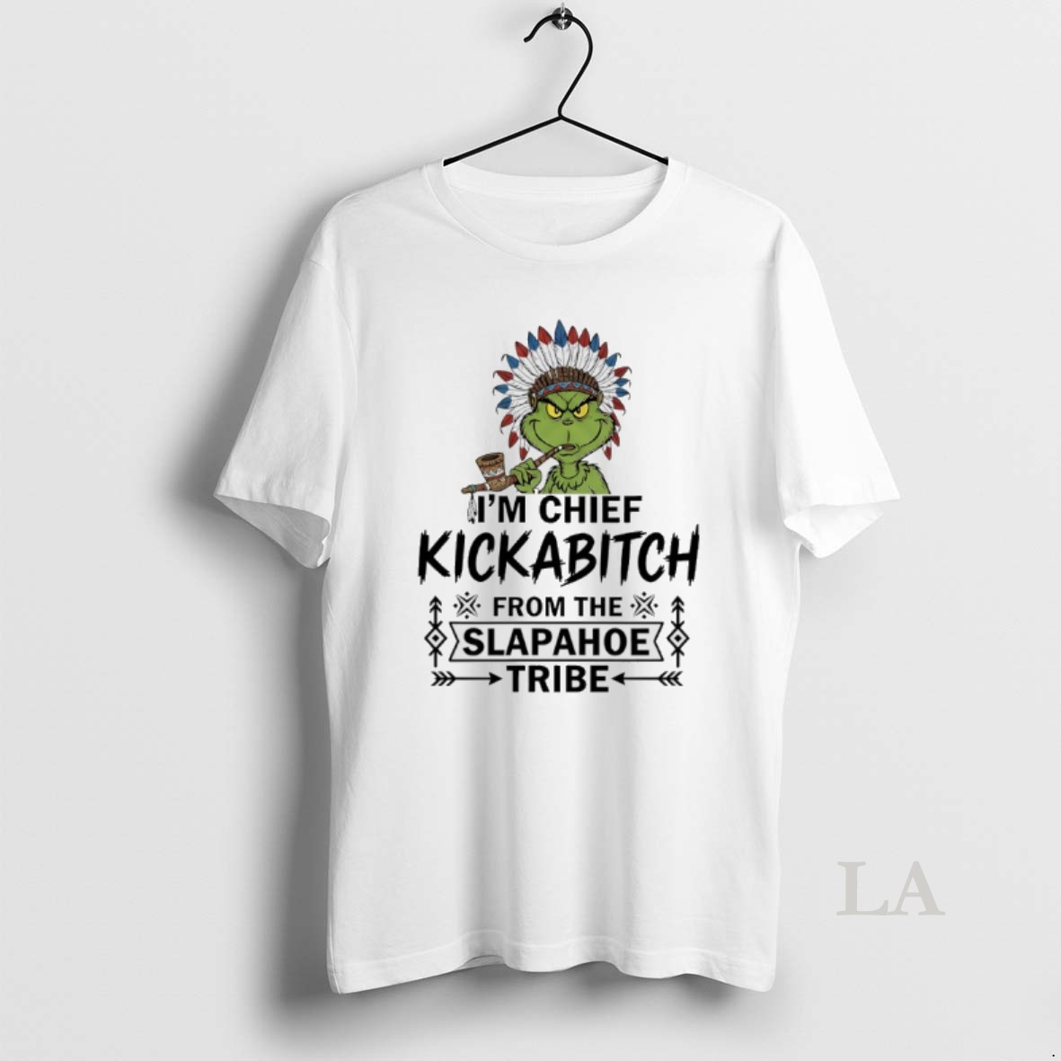 Original Grinch Native Americans Im Chief Kickabitch From The Slapahoe Tribe Shirt