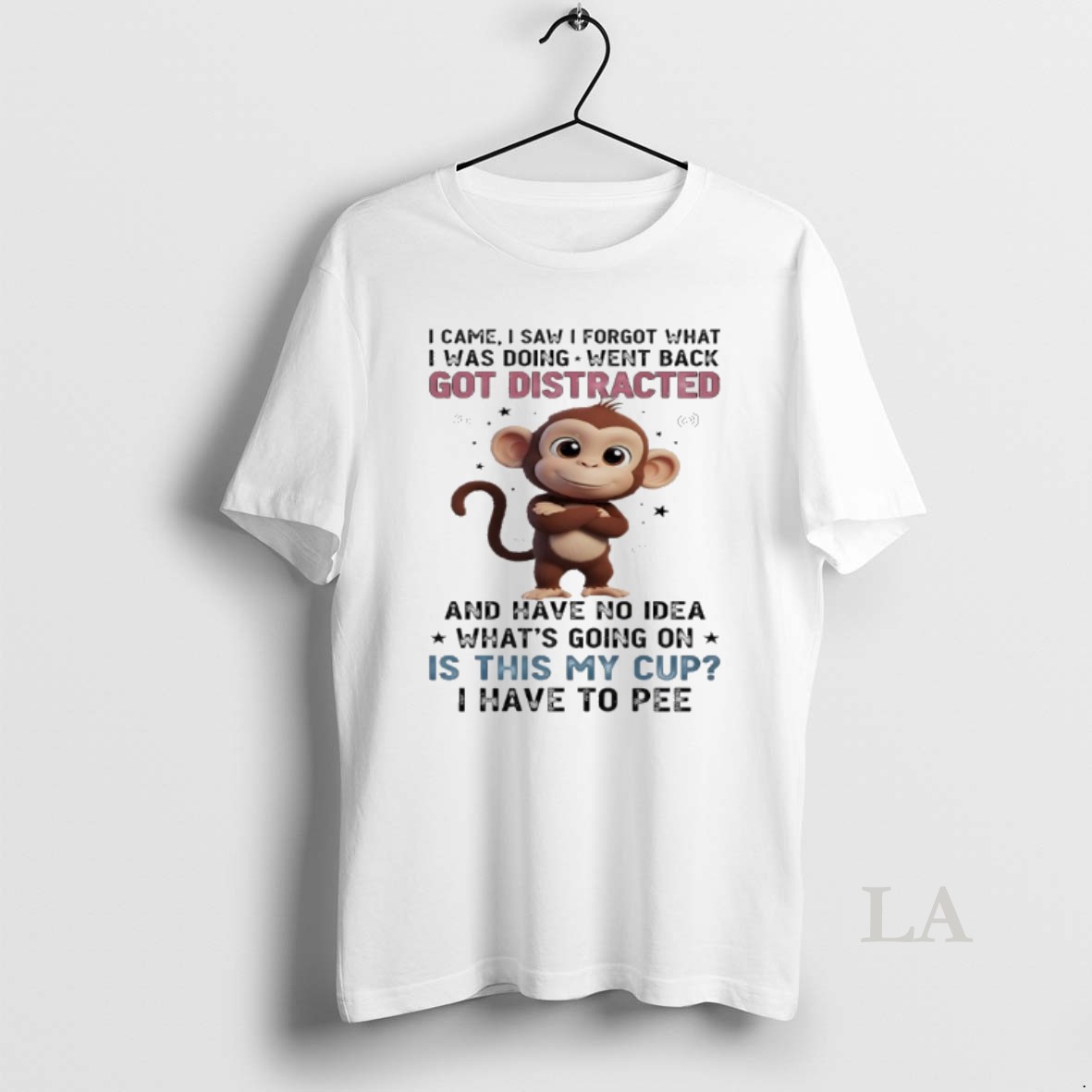 Original Monkey I Came I Saw I Forgot What I Was Doing Went Back Got Distracted Shirt