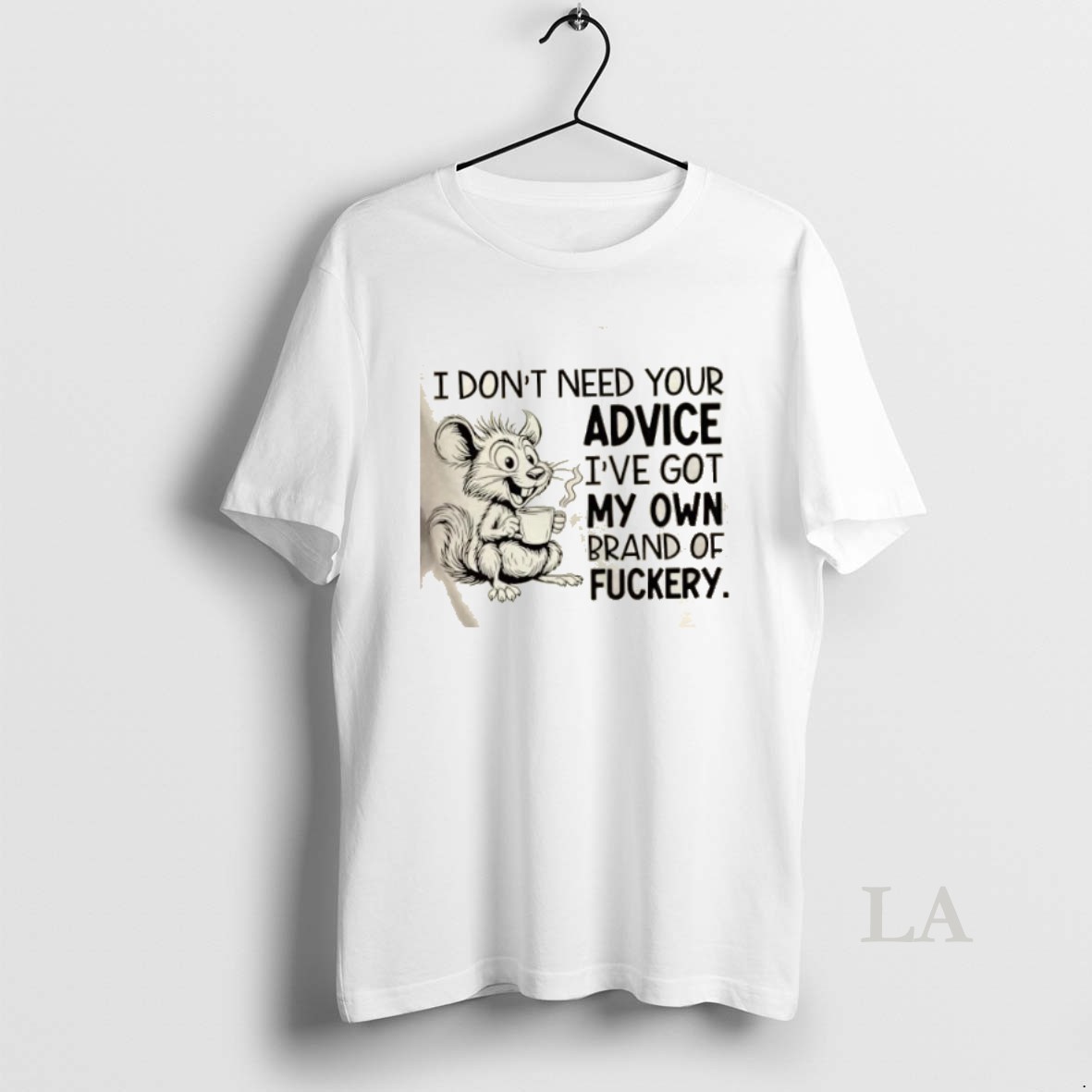 Original Mouse I Dont Need Your Advice Ive Got My Own Brand Of Fuckery Shirt