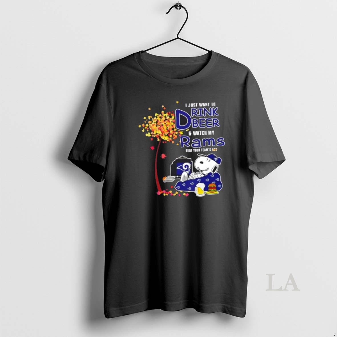 Original Snoopy I Just Want To Drink Beer And Watch My Los Angeles Rams Beat Your Teams Ass Shirt
