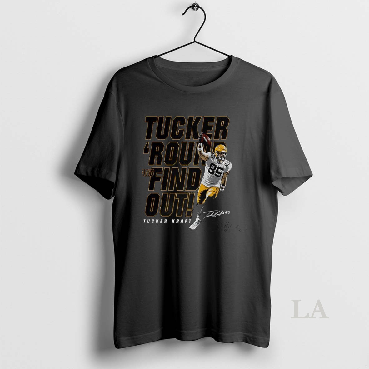 Original Tucker Kraft Green Bay Packers Football Tucker Round And Find Out Signature 85 Shirt