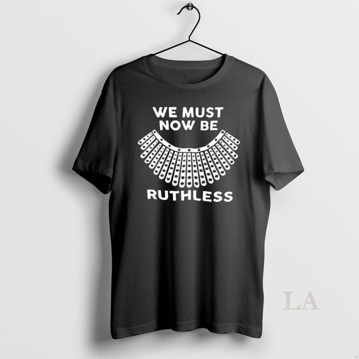 Original We Must Now Be Ruthless Shirt