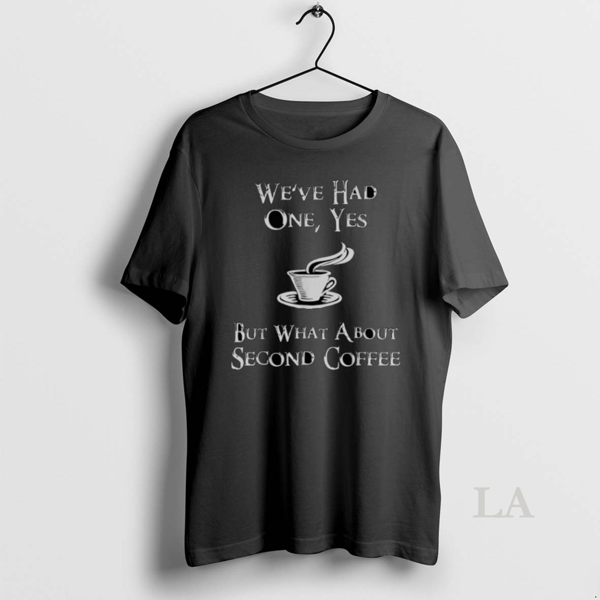 Original Weve Had One Yes But What About 2nd Coffee Shirt