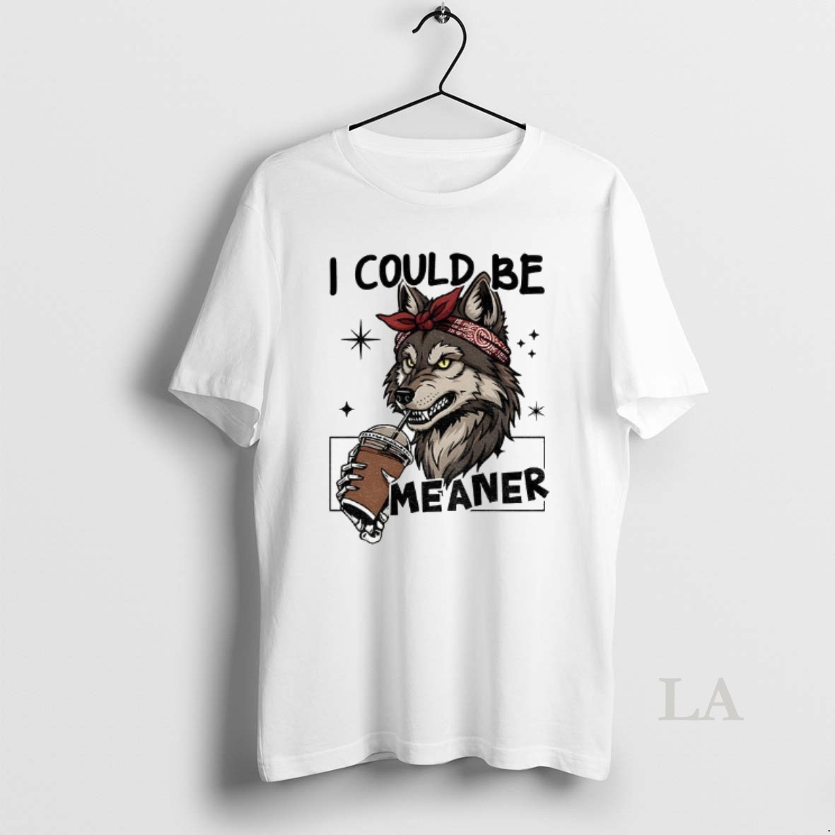 Original Wolf Drink Coffee I Could Be Meaner Shirt