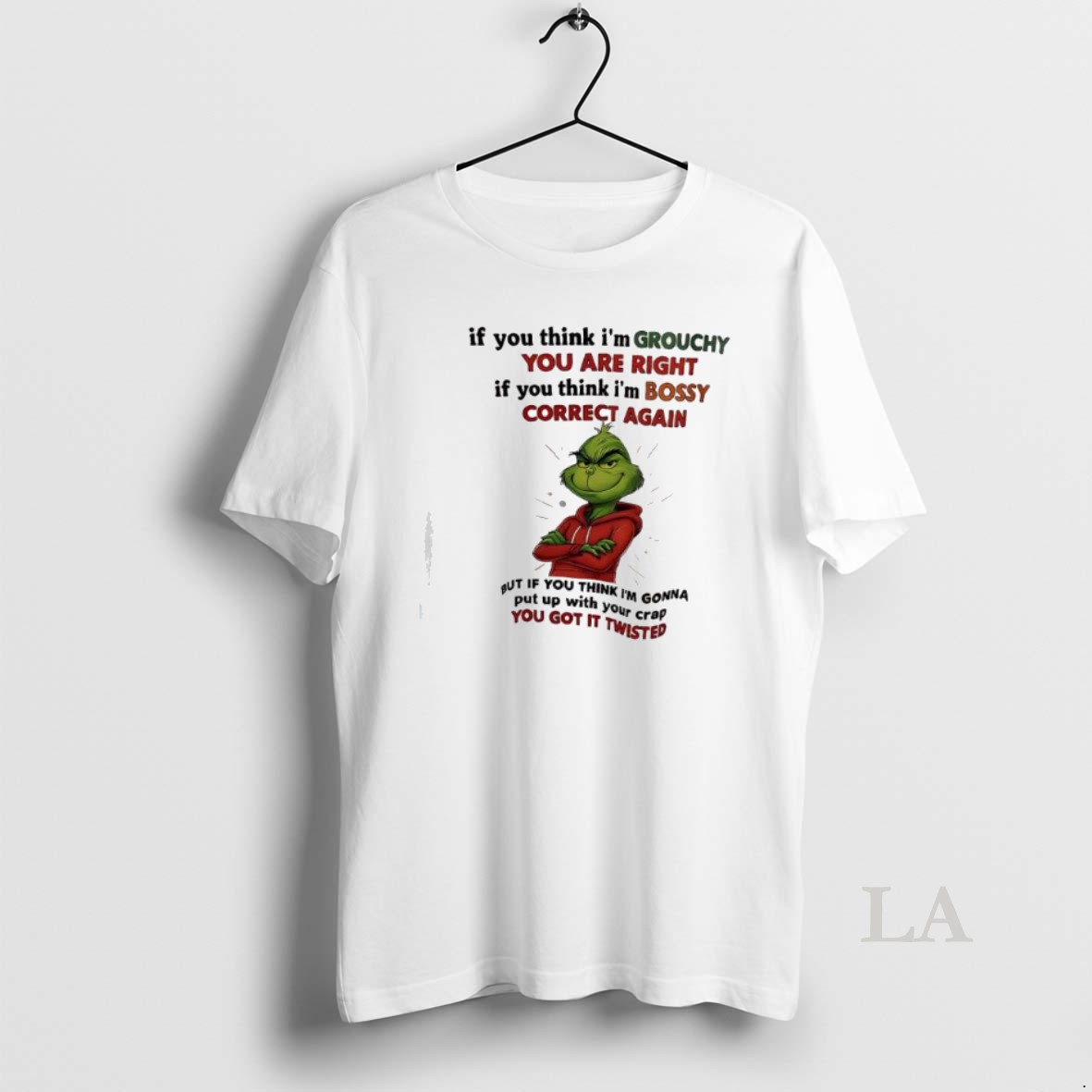 Original Xmas Grinch If You Think Im Grouchy You Are Right If You Think Im Bossy Correct Again Shirt