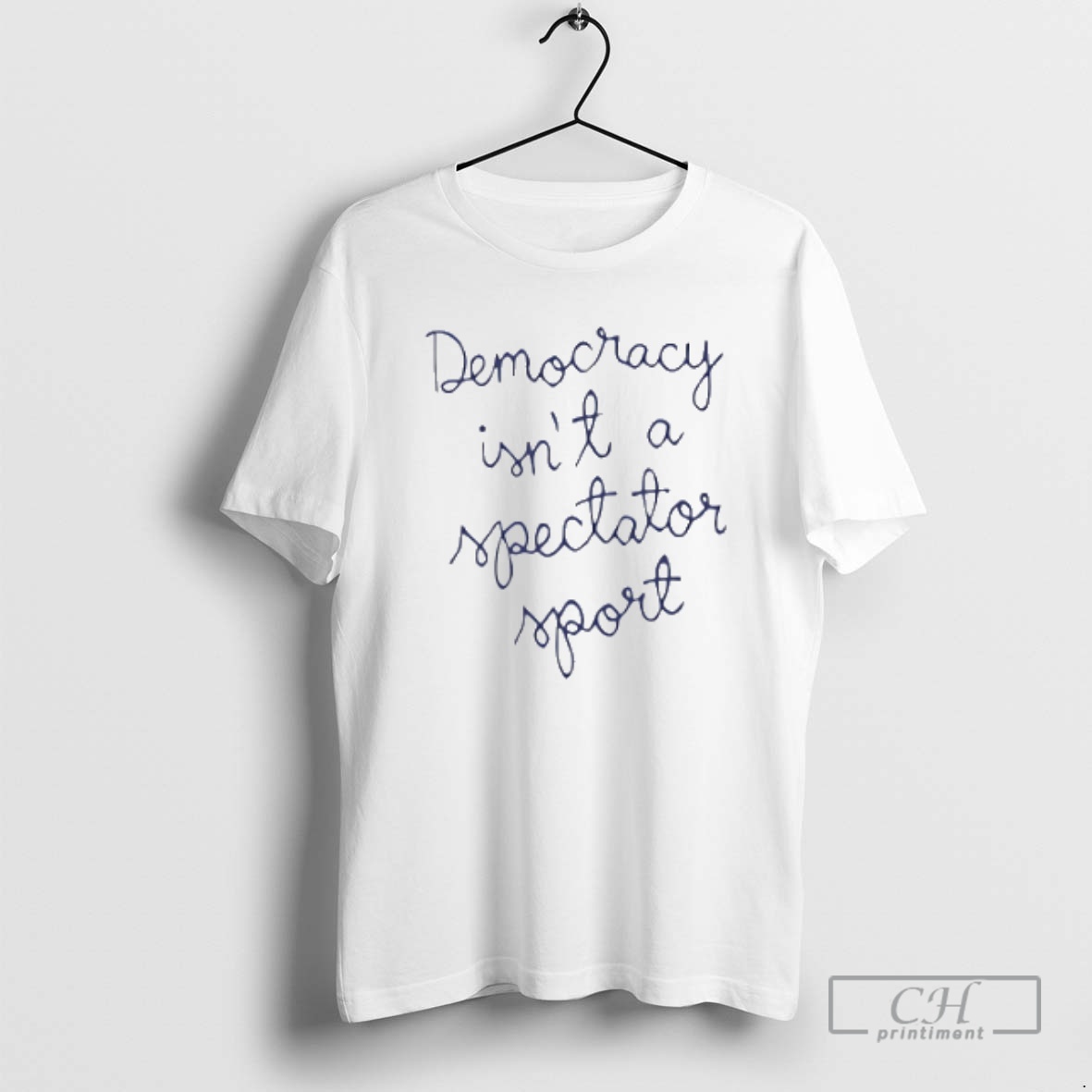 Premium Democracy Isnt A Spectator Sport Shirt Sweater